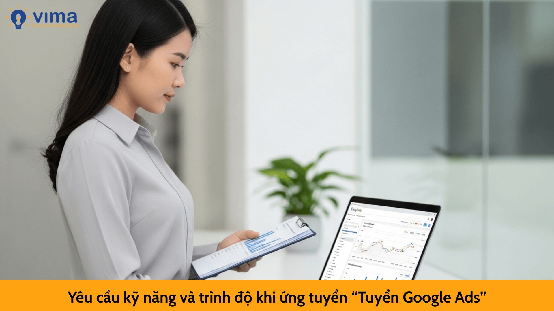 Yêu cầu kỹ năng và trình độ khi ứng tuyển “Tuyển Google Ads”